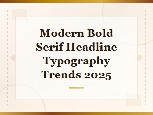 Modern Bold Serif Headline Typography Trends for 2025
