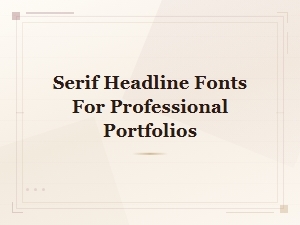 Free Serif Headline Fonts for Professional Portfolios
