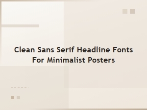 Best Clean Sans Serif Headline Fonts for Minimalist Poster Design