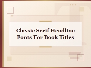 Classic Serif Headline Fonts for Book Titles